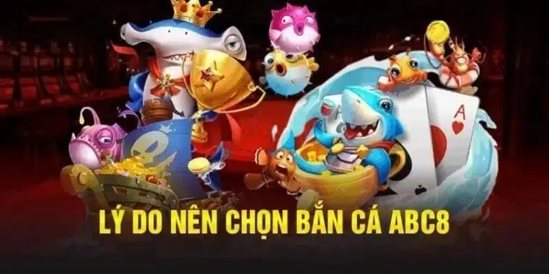 Sức hút khó cưỡng từ sảnh bắn cá ABC8