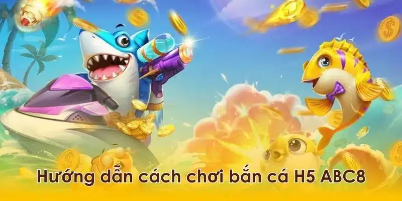 Hiểu rõ cách chơi bắn cá H5 để nhận về những phần thưởng hấp dẫn.