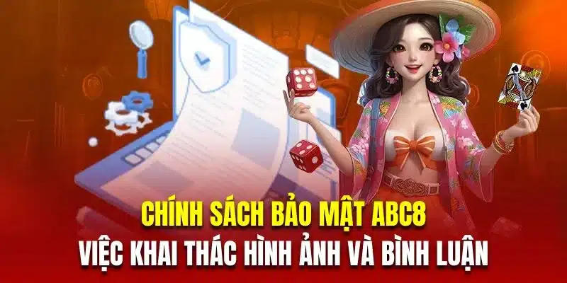 Chính sách bảo mật ABC8 về việc khai thác hình ảnh và bình luận
