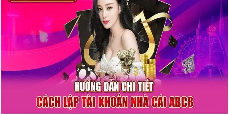 Hướng dẫn bạn chi tiết về cách lập tài khoản
