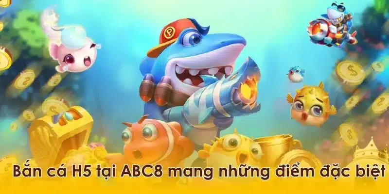 Những điểm đặc biệt của bắn cá tại ABC8