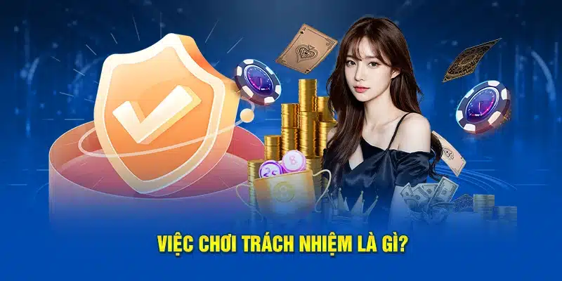Việc chơi trách nhiệm là gì?