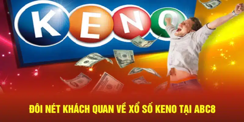 Đôi nét khách quan về xổ số Keno tại ABC8
